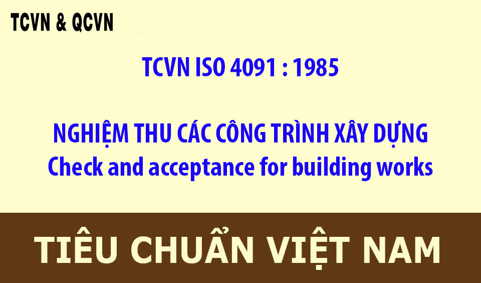 TCVN ISO 4091 : 1985  NGHIỆM THU CÁC CÔNG TRÌNH XÂY DỰNG.  PHẦN I